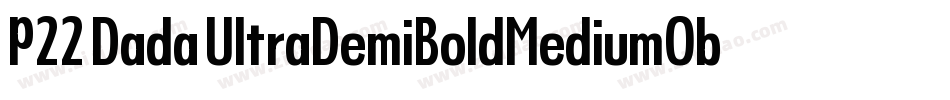 P22 Dada UltraDemiBoldMediumObliqueCondensed字体转换